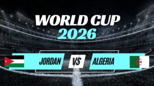 Kèo Jordan vs Algeria – Nhận Định Bảng J World Cup 2026