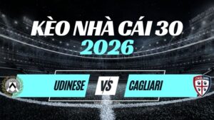 Kèo Udinese vs Cagliari – Nhận Định Serie A Vòng 5