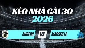 Kèo Angers vs Marseille – Nhận Định & Dự Đoán Ligue 1