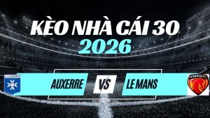 Kèo Auxerre vs Le Mans – Nhận Định Ligue 1