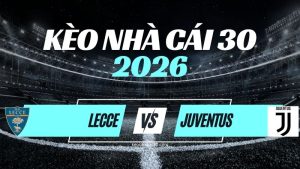 Kèo Lecce vs Juventus – Nhận Định Serie A
