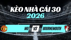 Kèo Man United vs Bournemouth – Nhận Định Premier League