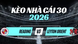 Kèo Reading vs Leyton Orient – Nhận Định & Dự Đoán League One
