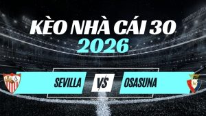 Kèo Sevilla vs Osasuna – Nhận Định La Liga